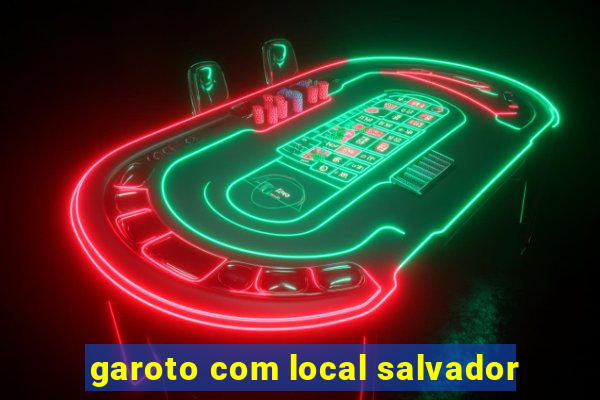 garoto com local salvador